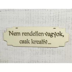 Natúr fa tábla "Nem rendetlen vagyok..."