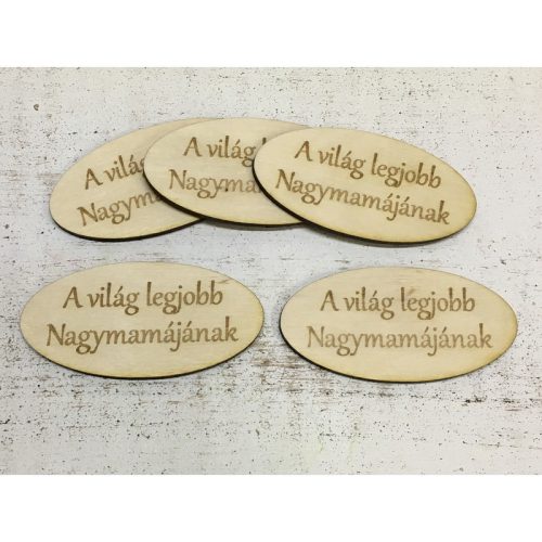 Natúr fa - "A világ legjobb Nagymamájának" ovál tábla 5db/csomag