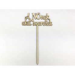   Natúr fa - Beszúrós felirat "A NŐnek akit szeretek"