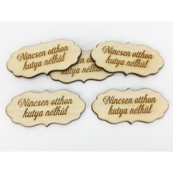   Natúr fa - "Nincsen otthon kutya nélkül" fodros tábla 5db/csomag