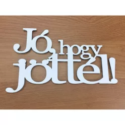   Fa - "Jó, hogy jöttél!" felirat koszorúra 7x14cm fehér