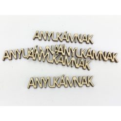   Natúr fa - "ANYUKÁMNAK" felirat 1,3x7,2cm 5db/csomag