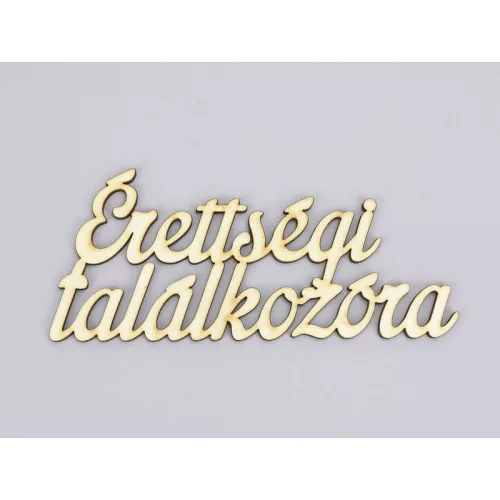 Natúr fa - "Érettségi találkozóra" felirat 6,5x15cm
