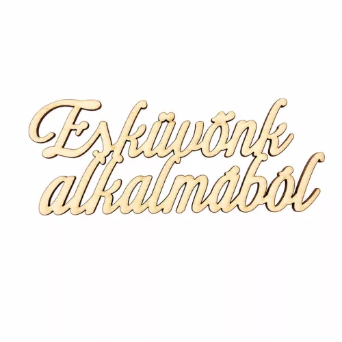 Natúr fa - "Esküvőnk alkalmából" Felirat