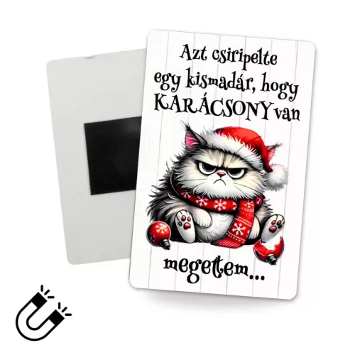 Nyomtatott dekorkarton - Morcos macska "Azt csiripelte.." hűtőmágnes