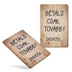   Nyomtatott dekorkarton - Sétálj csak tovább!.. hűtőmágnes