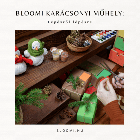 Bloomi Karácsonyi Műhely: Lépésről lépésre útmutató a saját ünnepi dekorációid elkészítéséhez